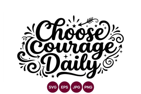 Choose Courage Daily Calligraphic Script Graphics & Illustrations