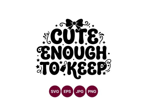 Cute Enough to Keep Graphics & Illustrations