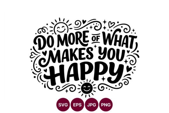 Do More of What Makes You Happy Graphics & Illustrations