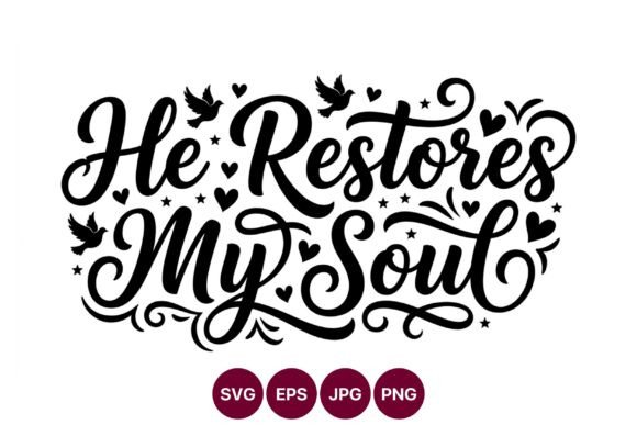 He Restores My Soul Calligraphy Graphics & Illustrations