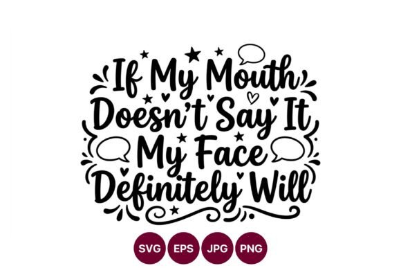 If My Mouth Does Not Say It Phrase Graphics & Illustrations
