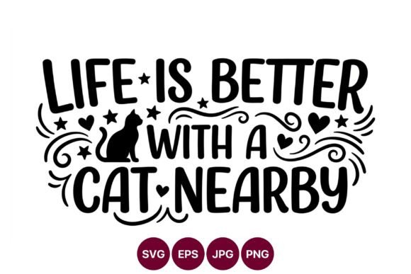 Life is Better with Cat Silhouette Graphics & Illustrations