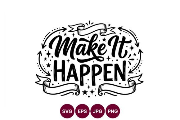 Make It Happen Motivational Graphics & Illustrations