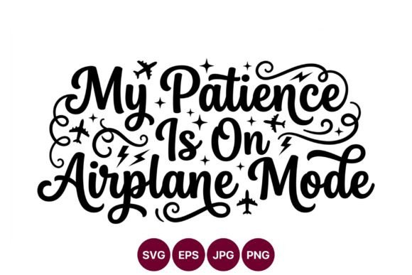 My Patience is on Airplane Mode Graphics & Illustrations