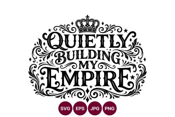 Quietly Building My Empire Calligraphic Graphics