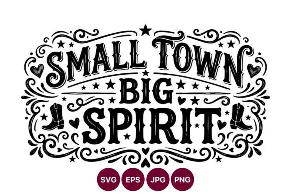 Small Town Big Spirit Western Typography Graphics