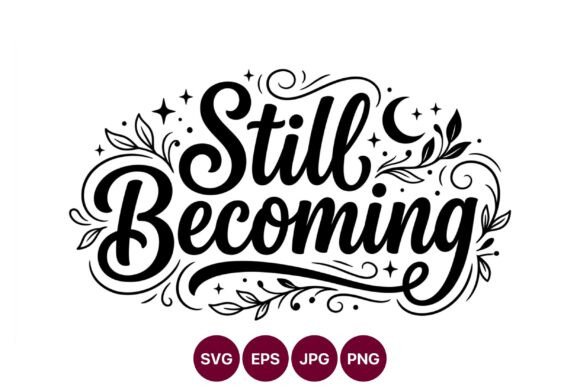 Still Becoming Calligraphic Lettering Graphics