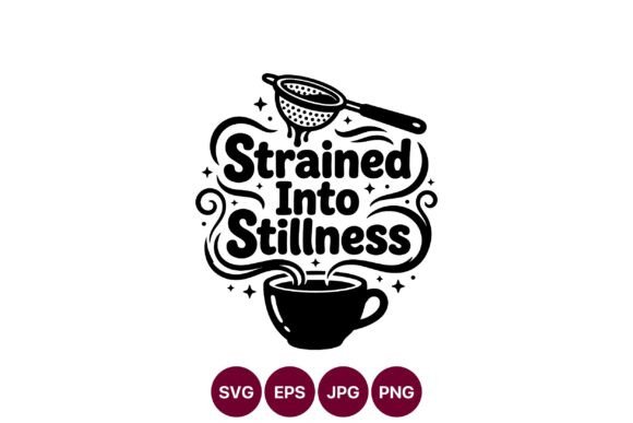 Strained into Stillness Tea Cup Quote: Graphics & Illustrations